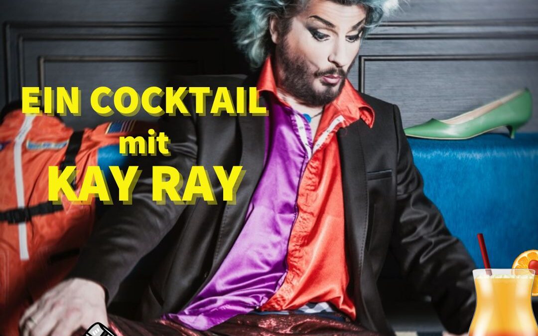 Verboten Gut! Ein Cocktail mit Kay Ray!